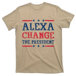 Alexa Change The President Funny Quote Humor T-Shirt