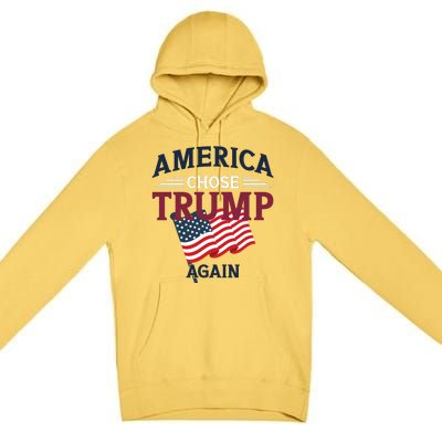 America Chose Trump Again Graphic Premium Pullover Hoodie