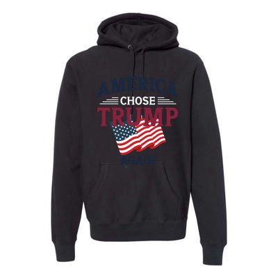 America Chose Trump Again Graphic Premium Hoodie