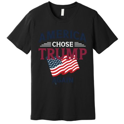 America Chose Trump Again Graphic Premium T-Shirt