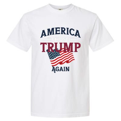 America Chose Trump Again Graphic Garment-Dyed Heavyweight T-Shirt