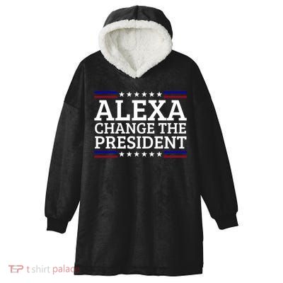 Alexa Change The President Funny Political Impeach 46 Hooded Wearable Blanket