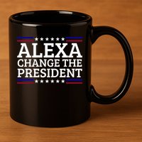Alexa Change The President Funny Political Impeach 46 11oz C Handle Ceramic Mug