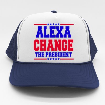 Alexa Change The President Funny Elections Trucker Hat