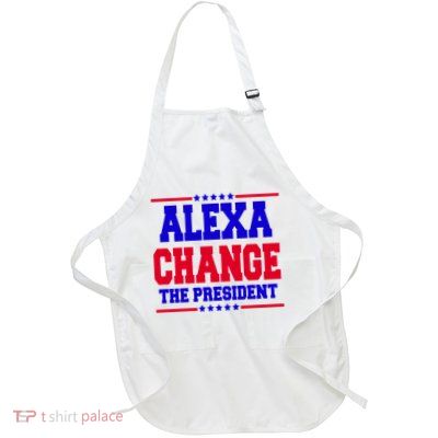 Alexa Change The President Funny Elections Full-Length Apron With Pockets