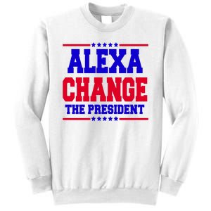 Alexa Change The President Funny Elections Sweatshirt