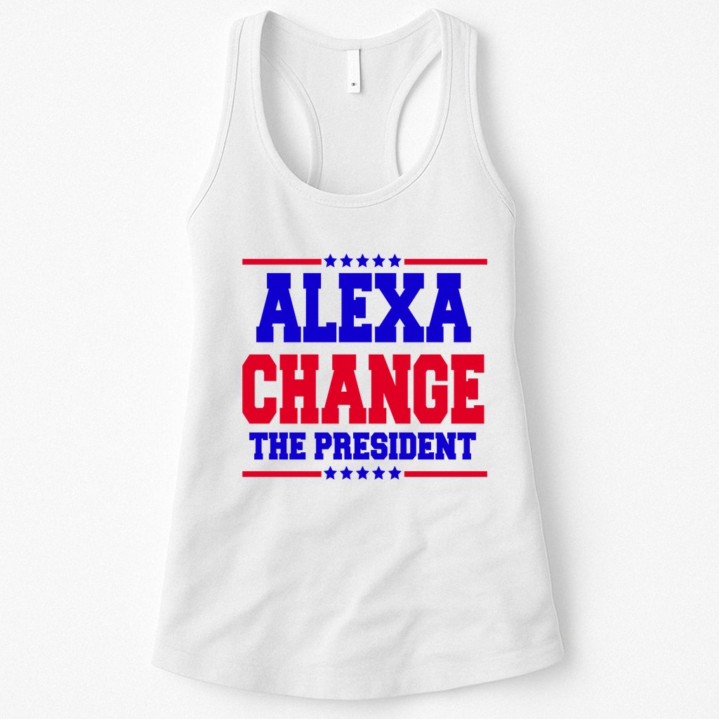 Alexa Change The President Funny Elections Womens Tank Top