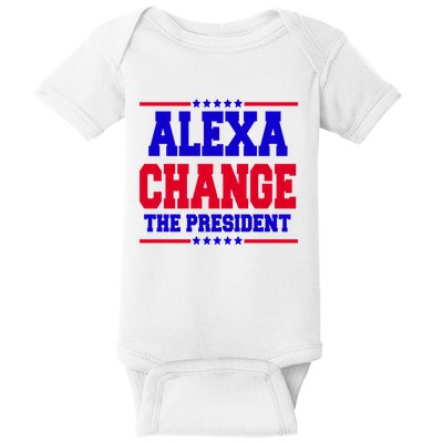 Alexa Change The President Funny Elections Baby Bodysuit