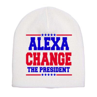 Alexa Change The President Funny Elections Short Acrylic Beanie