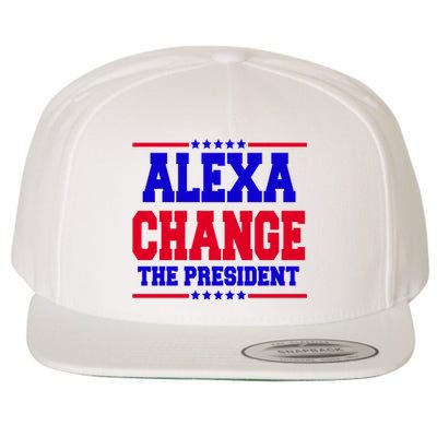 Alexa Change The President Funny Elections Wool Snapback Cap