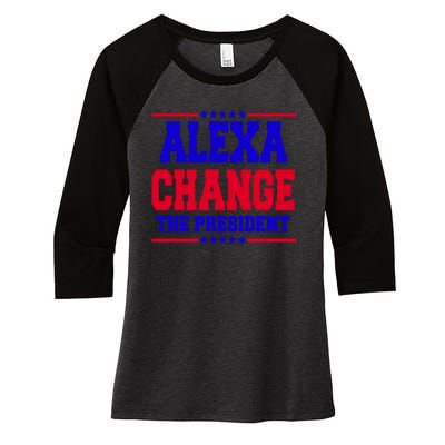 Alexa Change The President Funny Elections Women's Tri-Blend 3/4-Sleeve Raglan Shirt