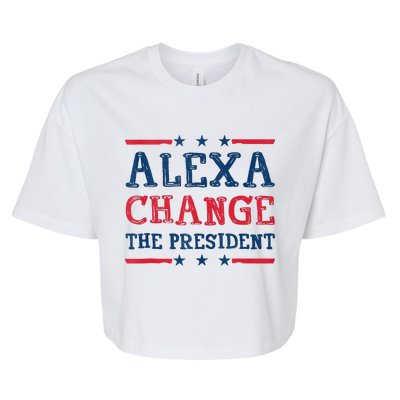 Alexa Change The President Funny Quote Humor Bella+Canvas Jersey Crop Tee