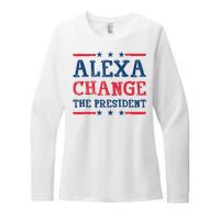 Alexa Change The President Funny Quote Humor Womens CVC Long Sleeve Shirt