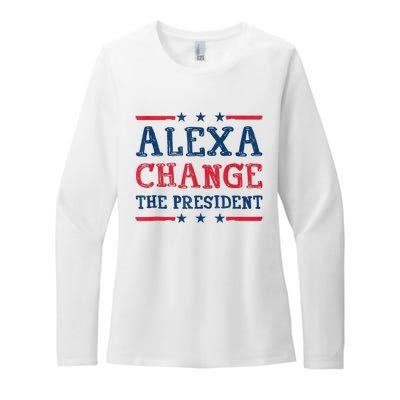 Alexa Change The President Funny Quote Humor Womens CVC Long Sleeve Shirt