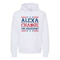 Alexa Change The President Funny Quote Humor Premium Hoodie