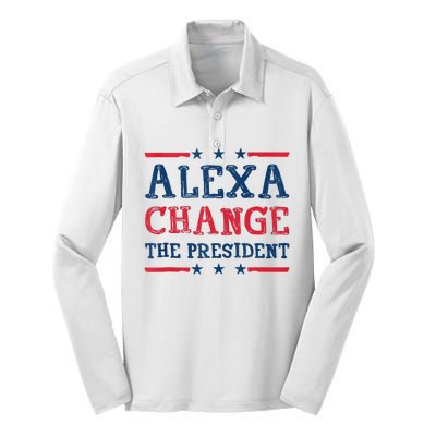 Alexa Change The President Funny Quote Humor Silk Touch Performance Long Sleeve Polo