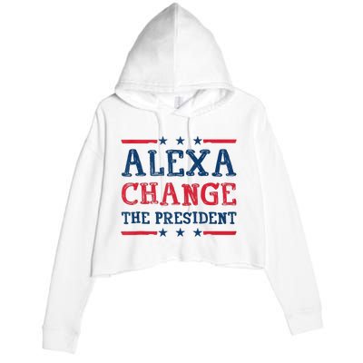 Alexa Change The President Funny Quote Humor Crop Fleece Hoodie