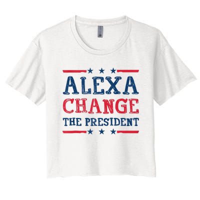 Alexa Change The President Funny Quote Humor Women's Crop Top Tee