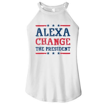 Alexa Change The President Funny Quote Humor Women's Perfect Tri Rocker Tank