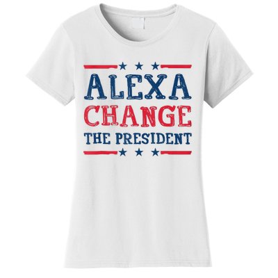 Alexa Change The President Funny Quote Humor Women's T-Shirt