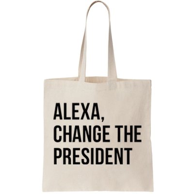 A.lexa Change The President Funny Saying Quote Tote Bag