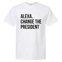 A.lexa Change The President Funny Saying Quote Garment-Dyed Heavyweight T-Shirt