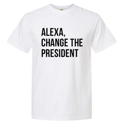 A.lexa Change The President Funny Saying Quote Garment-Dyed Heavyweight T-Shirt