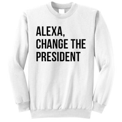 A.lexa Change The President Funny Saying Quote Sweatshirt