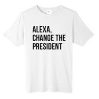 A.lexa Change The President Funny Saying Quote Tall Fusion ChromaSoft Performance T-Shirt