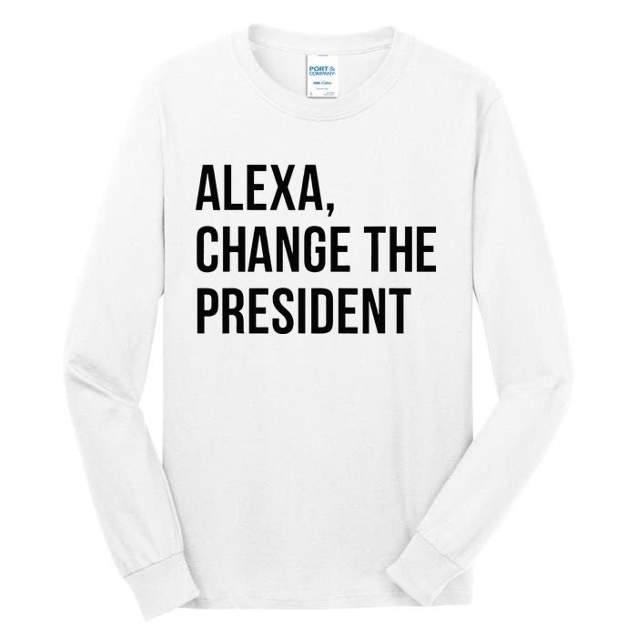 A.lexa Change The President Funny Saying Quote Tall Long Sleeve T-Shirt