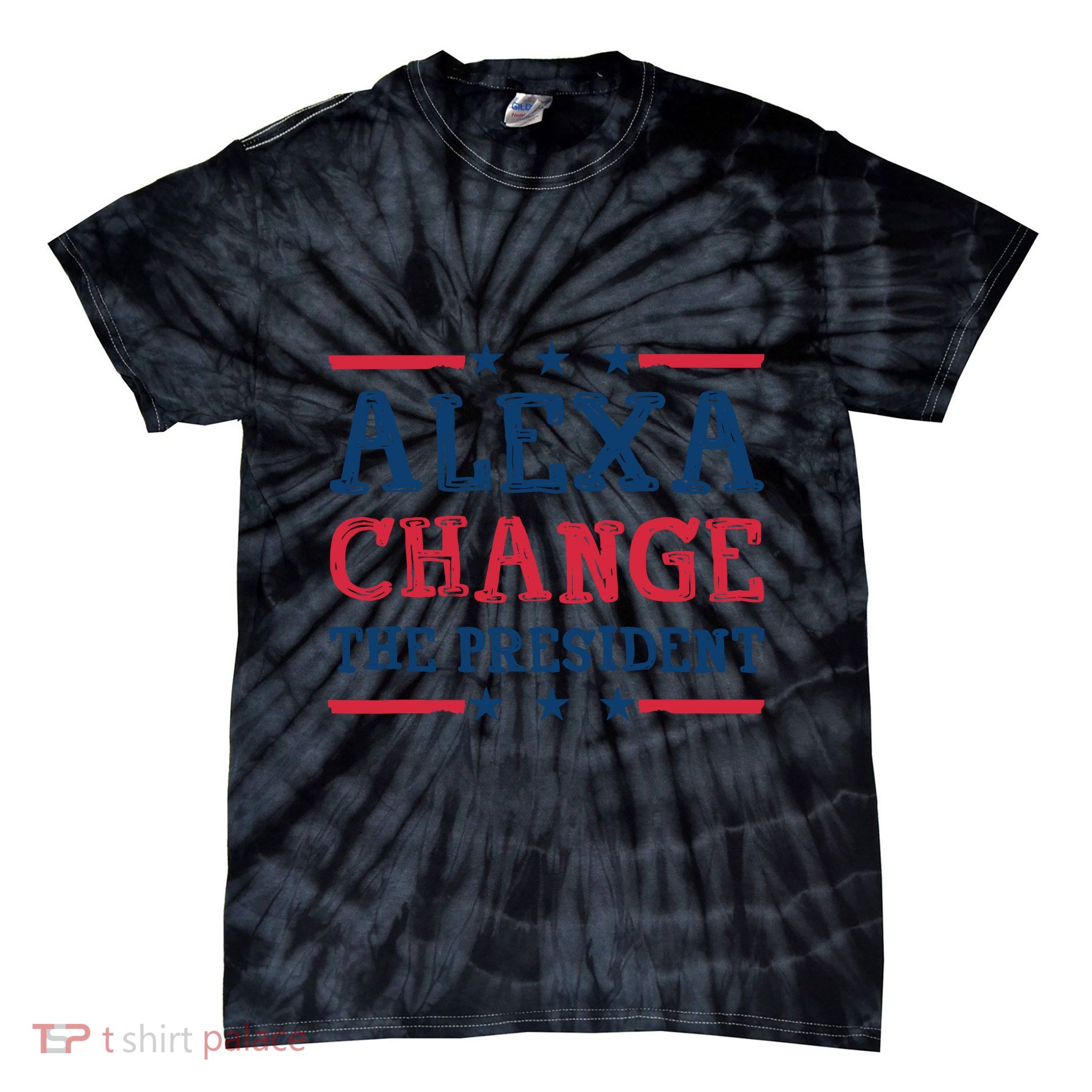 Alexa Change The President Funny Quote Humor Tie-Dye T-Shirt