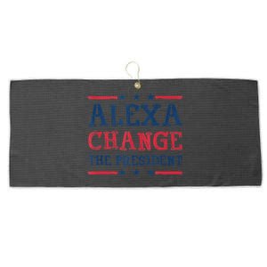 Alexa Change The President Funny Quote Humor Large Microfiber Waffle Golf Towel