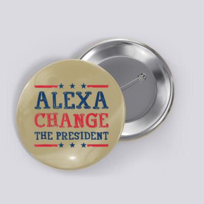 Alexa Change The President Funny Quote Humor Button