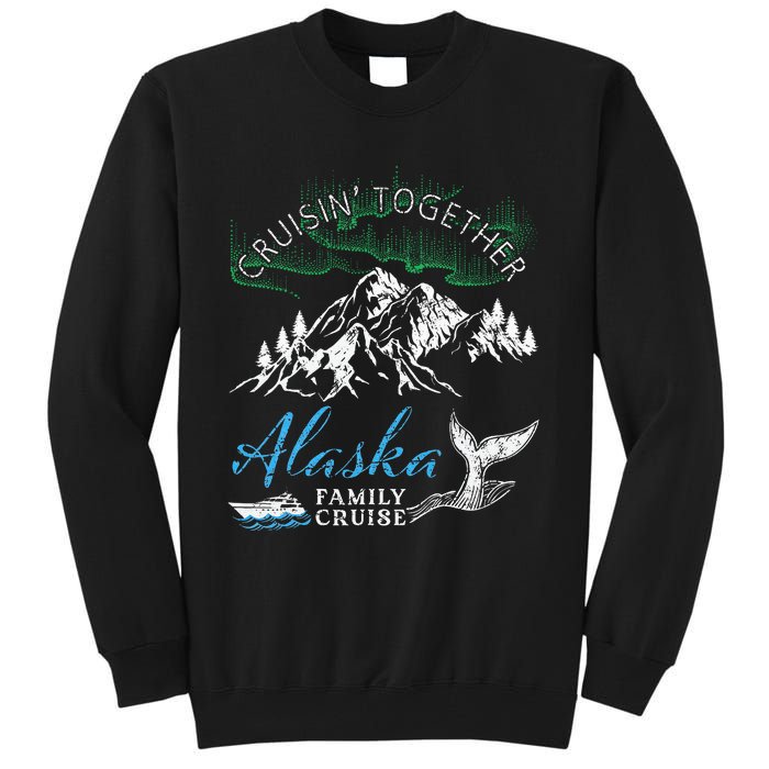 Alaska Cruisin Together Family Cruise North Lights Cruising Tall Sweatshirt