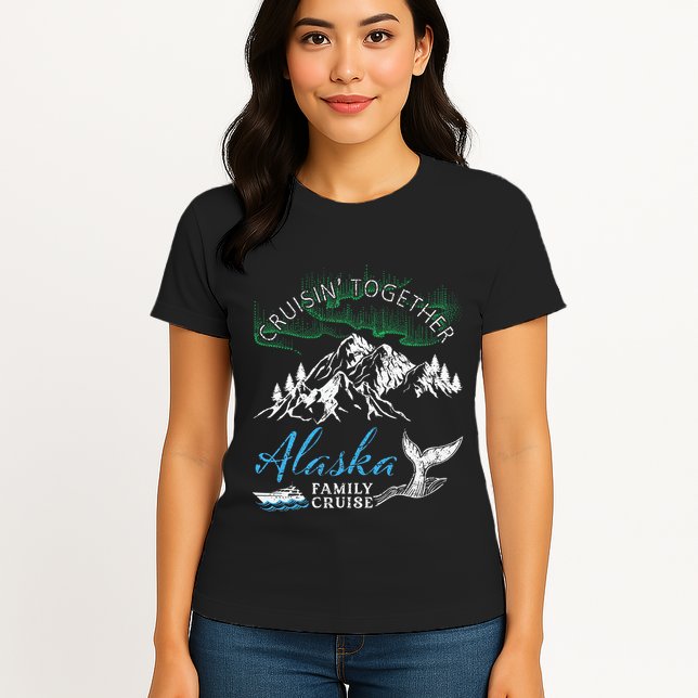 Alaska Cruisin Together Family Cruise North Lights Cruising Womens T-Shirt