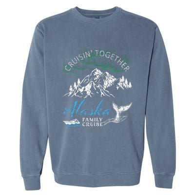 Alaska Cruisin Together Family Cruise North Lights Cruising Garment-Dyed Sweatshirt