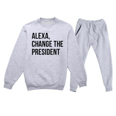 A.lexa Change The President Funny Saying Quote Premium Crewneck Sweatsuit Set