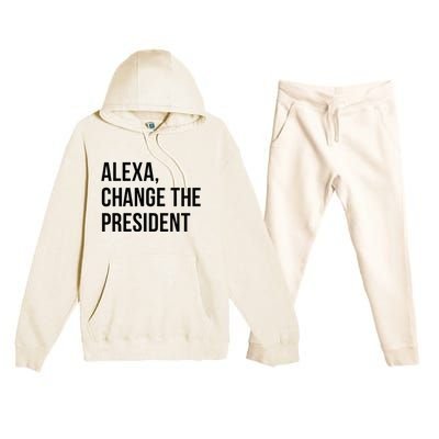 A.lexa Change The President Funny Saying Quote Premium Hooded Sweatsuit Set