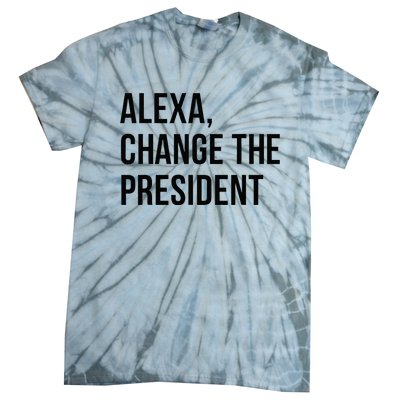 A.lexa Change The President Funny Saying Quote Tie-Dye T-Shirt