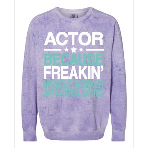 Actor Miracle Worker Official Job Title Colorblast Crewneck Sweatshirt