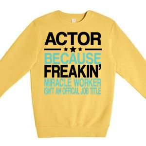 Actor Miracle Worker Official Job Title Premium Crewneck Sweatshirt