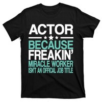 Actor Miracle Worker Official Job Title T-Shirt