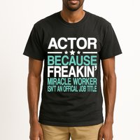 Actor Miracle Worker Official Job Title Tall T-Shirt