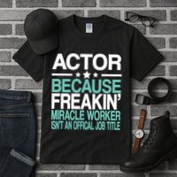 Actor Miracle Worker Official Job Title Tall T-Shirt