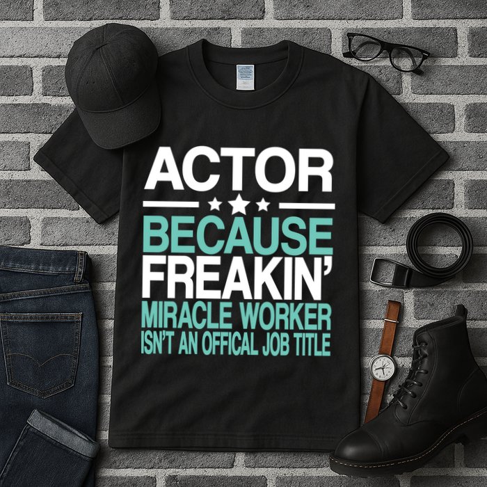Actor Miracle Worker Official Job Title Tall T-Shirt