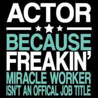 Actor Miracle Worker Official Job Title Tall T-Shirt
