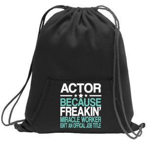 Actor Miracle Worker Official Job Title Sweatshirt Cinch Pack Bag