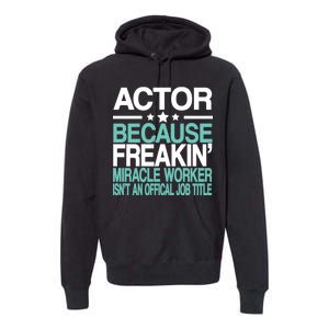 Actor Miracle Worker Official Job Title Premium Hoodie