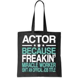 Actor Miracle Worker Official Job Title Tote Bag