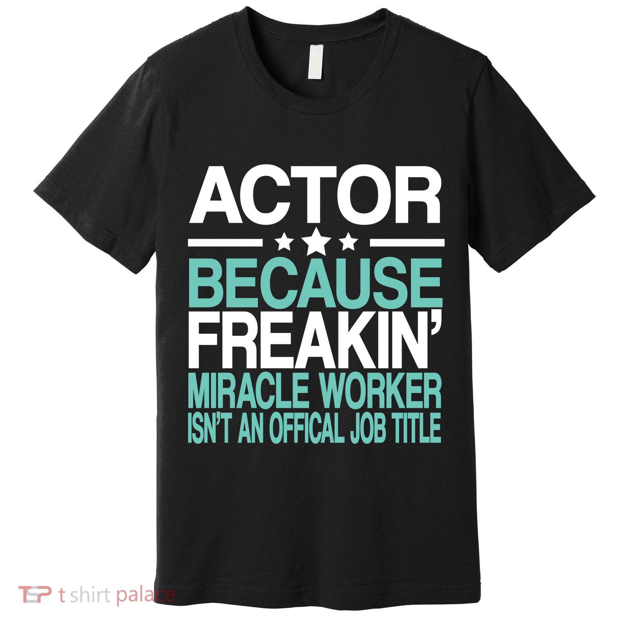 Actor Miracle Worker Official Job Title Premium T-Shirt
